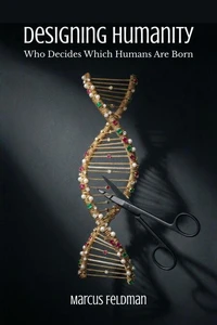 Designing Humanity: Who Decides Which Humans Are Born