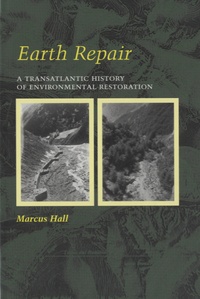 Marcus Hall - Earth Repair - A Transatlantic History of Environmental Restoration.