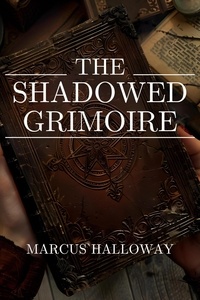  Marcus Halloway - The Shadowed Grimoire.