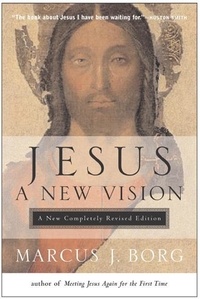 Marcus J. Borg - Jesus: A New Vision.