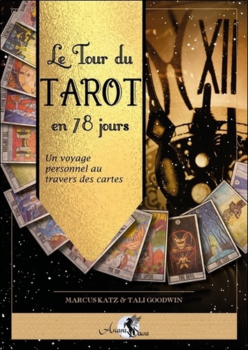Le tour du Tarot en 78 jours. Un voyage personnel au travers des cartes