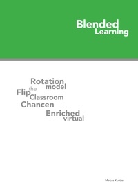 Marcus Kuntze - Blended Learning - Eine Einführung für den Einsatz im Schulunterricht.