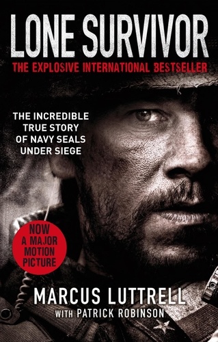 Lone Survivor. The Incredible True Story of Navy SEALs Under Siege