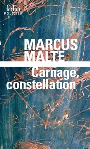 Marcus Malte - Carnage, constellation.