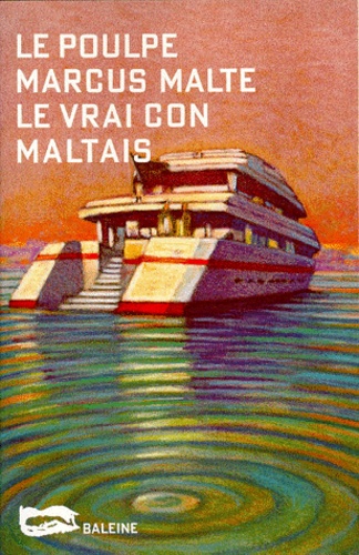 Marcus Malte - Le vrai con maltais.