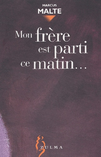 Marcus Malte - Mon Frere Est Parti Ce Matin....