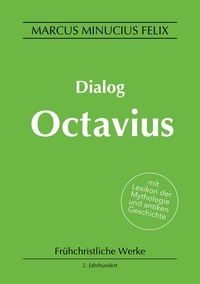 Marcus Minucius Felix et Michael Eichhorn - Dialog Octavius.