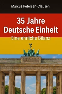 35 Jahre Deutsche Einheit – Eine ehrliche Bilanz