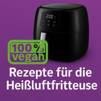 50 Vegane Köstlichkeiten aus der Heißluftfritteuse (vegan)