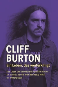 Cliff Burton – Ein Leben, das weiterklingt