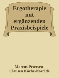 Ergotherapie mit ergänzenden Praxisbeispielen