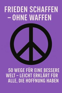 Frieden schaffen – ohne Waffen