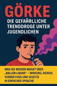 Görke – Die gefährliche Trenddroge unter Jugendlichen