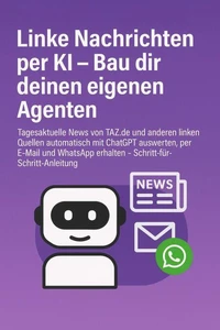 Linke Nachrichten per KI – Bau dir deinen eigenen Agenten