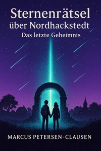 Sternenrätsel über Nordhackstedt – Das letzte Geheimnis (Teil 2)