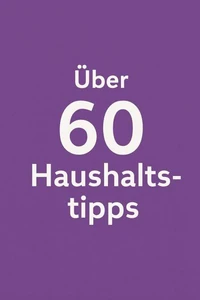 Über 60 Haushaltstipps von A bis Z