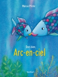 Marcus Pfister - Arc-en-Ciel  : Dors bien, Arc-en-ciel.