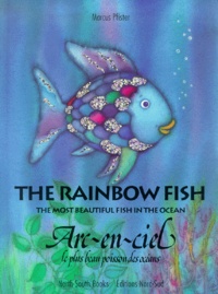 Marcus Pfister - Arc-En-Ciel Le Plus Beau Poisson Des Oceans : The Rainbow Fish The Most Beautiful Fish In The Ocean. Edition Bilingue Francais-Anglais.