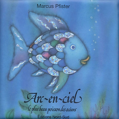 Marcus Pfister - Arc-en-ciel le plus beau poisson des océans.