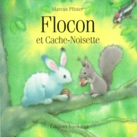 Marcus Pfister - Flocon et Cache-Noisette.