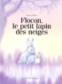 Marcus Pfister - Flocon, Le Petit Lapin Des Neiges.