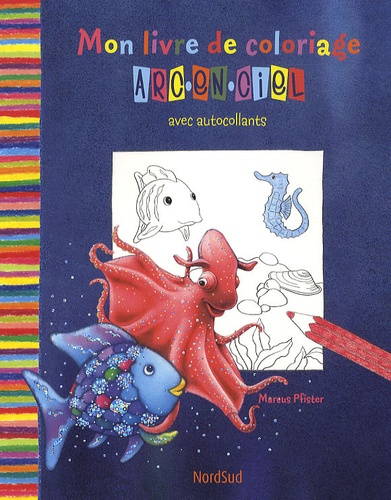 Marcus Pfister - Mon livre de coloriage Arc-en-ciel - Avec autocollants.