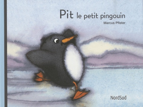 Marcus Pfister - Pit le petit pingouin.