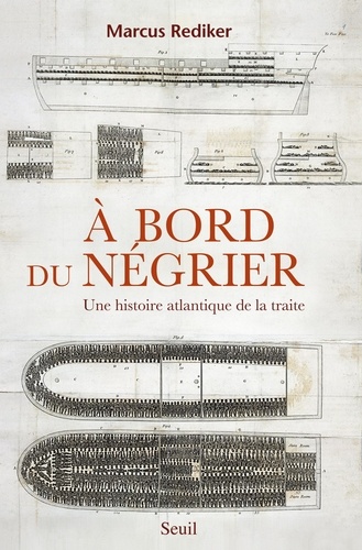 A bord du négrier. Une histoire atlantique de la traite