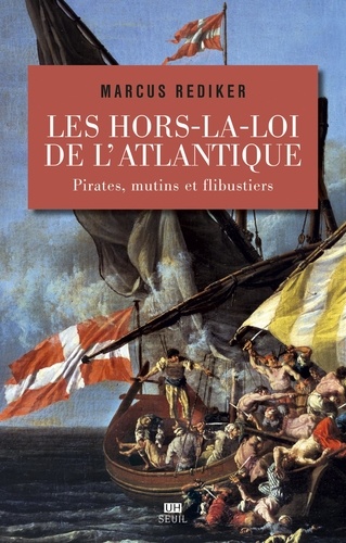 Les hors-la-loi de l'Atlantique. Pirates, mutins et flibustiers