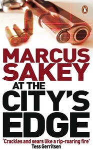 Marcus Sakey - At the City's Edge - Chicago Crime Fiction.