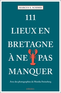 111 Lieux Bretagne à ne pas manquer