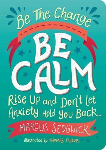 Be The Change - Be Calm. Rise Up and Don't Let Anxiety Hold You Back