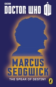 Marcus Sedgwick - Doctor Who: The Spear of Destiny - Third Doctor.