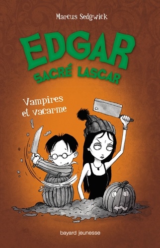 Marcus Sedgwick - Edgar sacré lascar Tome 4 : Vampires et vacarme.