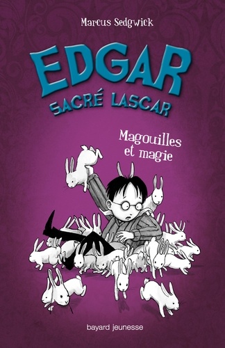Marcus Sedgwick - Edgar sacré lascar Tome 5 : Magouilles et magie.