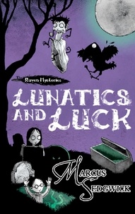 Marcus Sedgwick et Pete Williamson - Lunatics and Luck - Book 3.