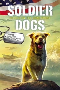 Marcus Sutter et Andie Tong - Soldier Dogs #6: Heroes on the Home Front.