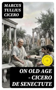 On Old Age - Cicero de Senectute
