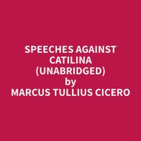 Speeches Against Catilina (Unabridged)