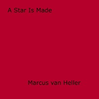 Marcus Van Heller - A Star Is Made.