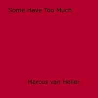 Marcus Van Heller - Some Have Too Much.
