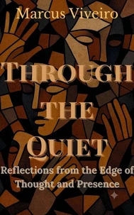 Trough the quiet: Reflections from the edge of Thought and Presence