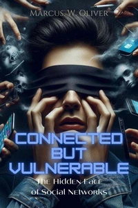 Connected but Vulnerable:  The Hidden Face of Social Networks