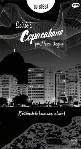 Marcus Wagner - Soirée à Copacabana - L'histoire de la bossa nova Tome 1. 2 CD audio