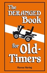Marcus Waring et Ian Baker - The Deranged Book For Old Timers.