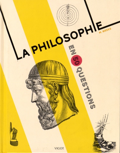 Marcus Weeks - La philosophie en 50 questions.