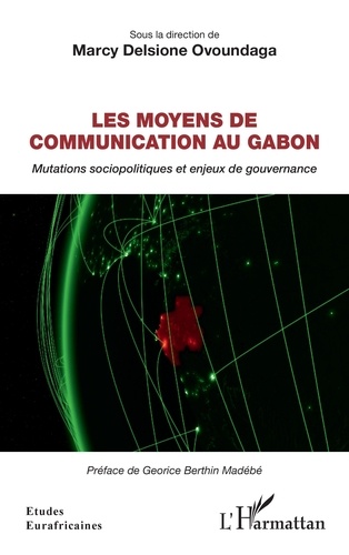Les moyens de communication au Gabon. Mutations sociopolitiques et enjeux de gouvernance