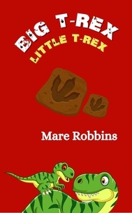  Mare Robbins - Big T-Rex. Little T-Rex.