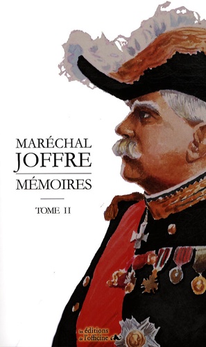  Maréchal Joffre - Mémoires 1910-1917 - Tome 2.