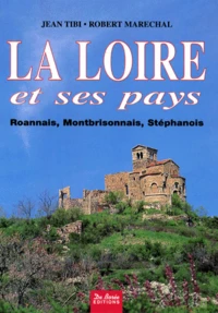 La Loire Et Ses Pays. Roannais, Montbrisonnais, Stephanois